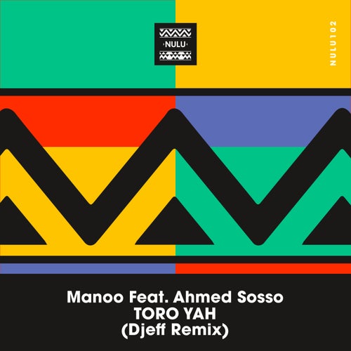 Manoo, Ahmed Sosso - Toro Yah (Djeff Remix) [NULU102]
